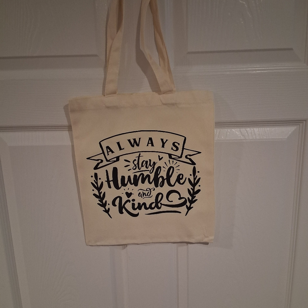 Canvas Tote Bag Graphic, Always Stay Humble And Kind. Size 11.5 X 13
